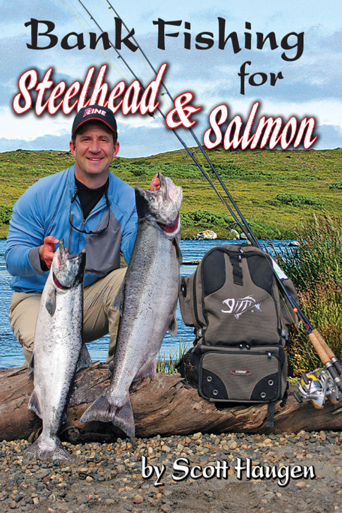 Bank Fishing for Steelhead & Salmon by Scott Haugen