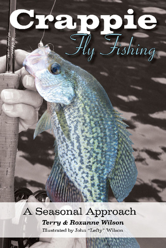 Crappie Fly Fishing by Terry & Roxanne Wilson